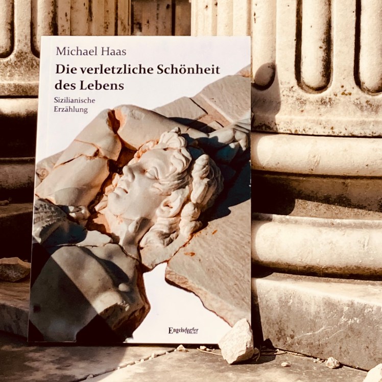 Die verletzliche Schönheit des Lebens. Sizilianische Erzählung. „Eine Liebesgeschichte scheinbar aus einer Welt, die es nicht (mehr)&nbsp;gibt.“
